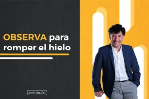 Observa para romper el hielo - Jaime Rincón