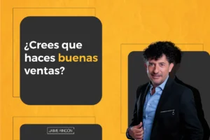 ¿Crees que haces buenas ventas? - Jaime Rincón