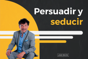 Persuadir y Seducir - Jaime Rincón