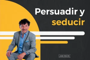 Persuadir y Seducir - Jaime Rincón